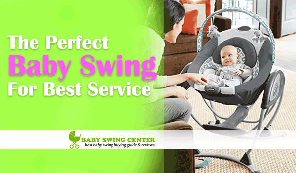 Which Baby Swing Is Perfect