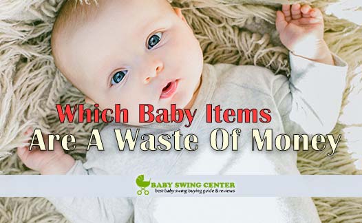 Which Baby Items Are A Waste Of Money