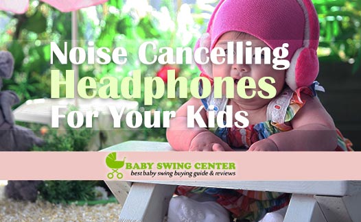 Noise Cancelling Headphones A Boon for Your Kids